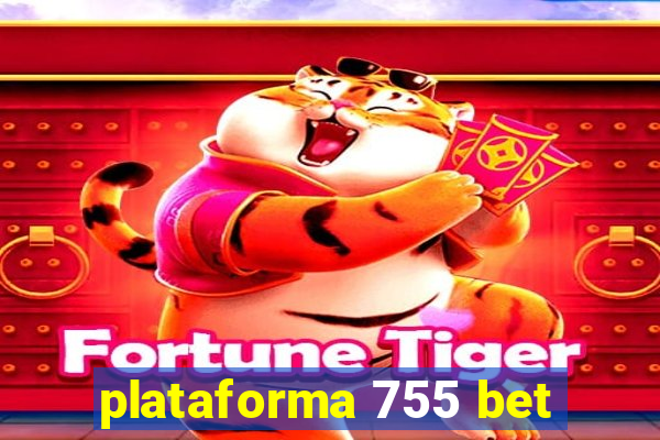 plataforma 755 bet